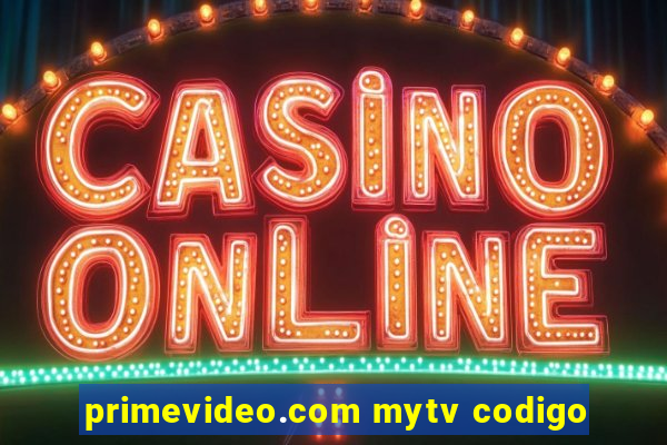 primevideo.com mytv codigo
